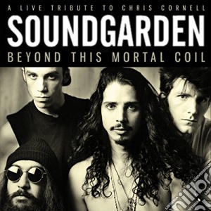 Soundgarden - Beyond This Mortal Coil cd musicale di Soundgarden