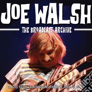 Joe Walsh - The Broadcast Archive (3 Cd) cd musicale di Joe Walsh