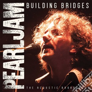 Pearl Jam - Building Bridges cd musicale di Pearl Jam