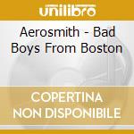Aerosmith - Bad Boys From Boston cd