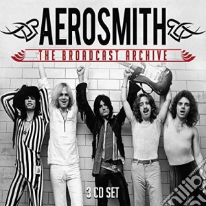 Aerosmith - The Broadcast Archive (3 Cd) cd musicale di Aerosmith