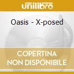Oasis - X-posed cd musicale di Oasis