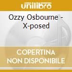 Ozzy Osbourne - X-posed cd musicale di Ozzy Osbourne