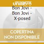 Bon Jovi - Bon Jovi - X-posed cd