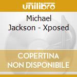 Michael Jackson - Xposed cd musicale di Michael Jackson