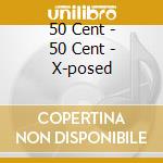 50 Cent - 50 Cent - X-posed cd