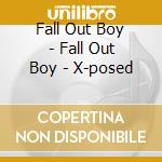 Fall Out Boy - Fall Out Boy - X-posed cd
