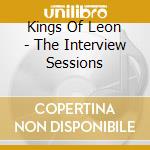Kings Of Leon - The Interview Sessions