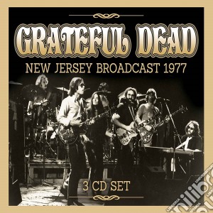 Grateful Dead (The) - New Jersey Broadcast 1977 (3 Cd) cd musicale di Grateful Dead