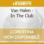 Van Halen - In The Club cd musicale di Van Halen