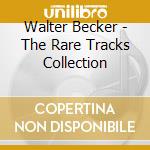Walter Becker - The Rare Tracks Collection cd musicale di Walter Becker