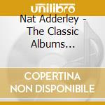 Nat Adderley - The Classic Albums Collection 1955-1962 (4 Cd) cd musicale di Nat Adderley