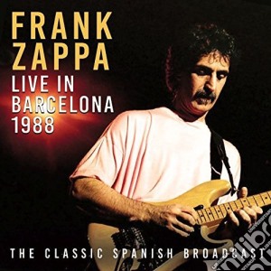 Frank Zappa - Live In Barcelona 1988 (2 Cd) cd musicale di Frank Zappa