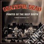 Grateful Dead (The) - Pirates Of The Deep South