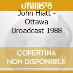 John Hiatt - Ottawa Broadcast 1988 cd