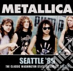 Metallica - Seattle '89, The Classic Washinton State Broadcast (2 Cd)