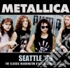 Metallica - Seattle '89, The Classic Washinton State Broadcast (2 Cd) cd