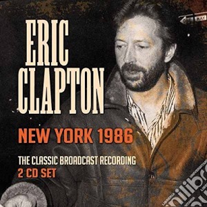 Eric Clapton - New York 1986 (2 Cd) cd musicale di Eric Clapton