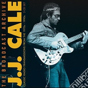 J.J. Cale - The Broadcast Archives (3 Cd) cd musicale di J.J. Cale
