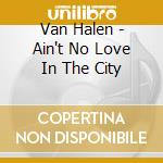 Van Halen - Ain't No Love In The City cd