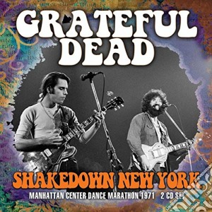 Grateful Dead - Shakedown New York (2 Cd) cd musicale di Grateful Dead
