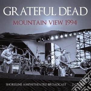 Grateful Dead (The) - Mountain View 1994 (2 Cd) cd musicale di Grateful Dead