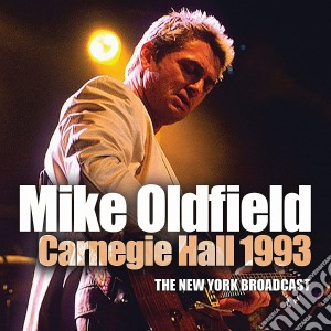 Mike Oldfield - Carnegie Hall 1993 cd musicale di Mike Oldfield