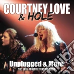 Courtney Love & Hole - Unplugged & More cd