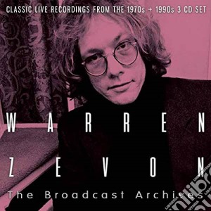 Warren Zevon - The Broadcast Archives (3 Cd) cd musicale di Warren Zevon
