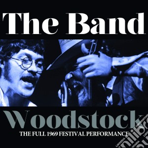Band (The) - Woodstock: The Full 1969 Festival Performance cd musicale di Band