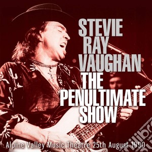 Stevie Ray Vaughan - The Penultimate Show cd musicale di Stevie Ray Vaughan