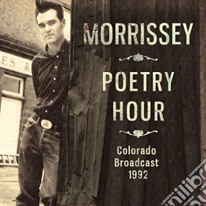 Morrissey - Poetry Hour: Colorado Broadcast 1992 cd musicale di Morrissey
