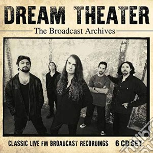 Dream Theater - The Broadcast Archives (6 Cd) cd musicale di Dream Theater