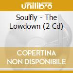 Soulfly - The Lowdown (2 Cd) cd
