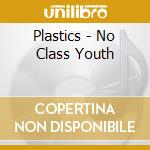 Plastics - No Class Youth cd
