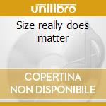 Size really does matter cd
