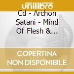 Cd - Archon Satani - Mind Of Flesh & Bones