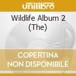 Wildlife Album 2 (The) cd musicale di V/A