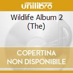 Wildlife Album 2 (The) cd
