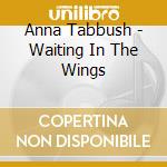 Anna Tabbush - Waiting In The Wings cd