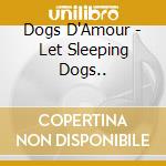Dogs D'Amour - Let Sleeping Dogs.. cd