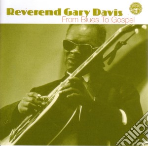 Reverend Gary Davis - From Blues To Gospel cd musicale di Reverend gary davis