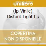 (lp Vinile) Distant Light Ep cd