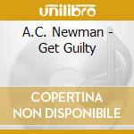 A.C. Newman - Get Guilty cd musicale di A.C.NEWMAN