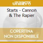 Starts - Cannon & The Rapier cd