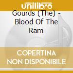 Gourds (The) - Blood Of The Ram cd musicale di THE GOURDS
