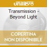Transmission - Beyond Light cd