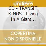 CD - TRANSIT KINGS - Living In A Giant Candle Winking At God cd