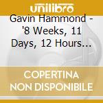 Gavin Hammond - '8 Weeks, 11 Days, 12 Hours & 45 Minutes.'