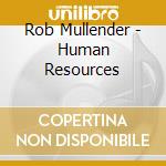 Rob Mullender - Human Resources cd